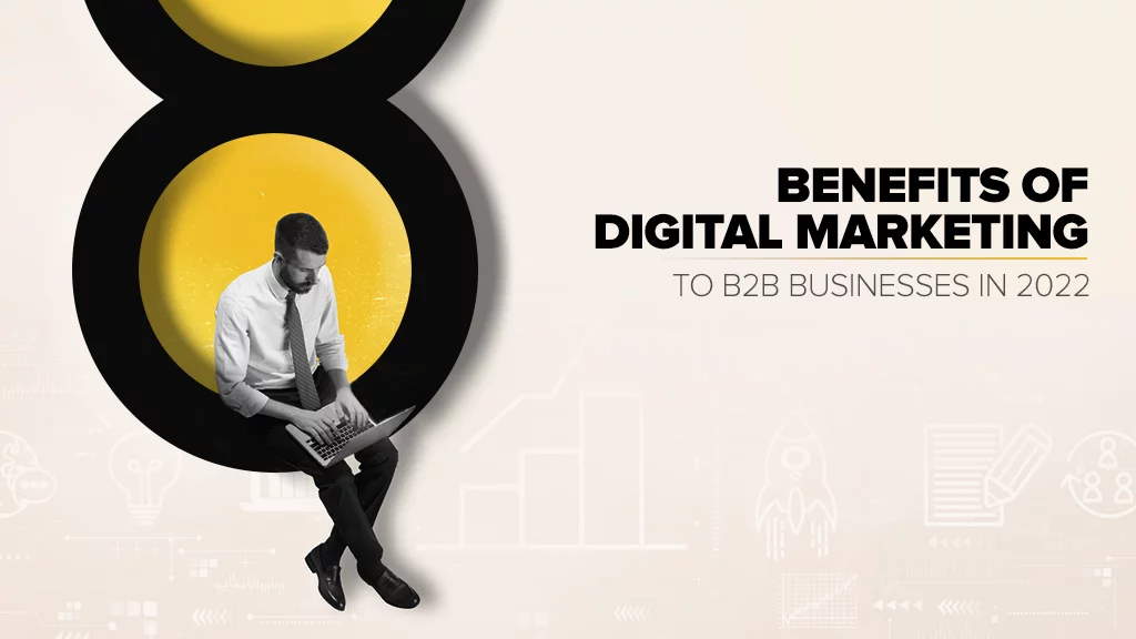 Benefits Of Digital Marketing To B2B Businesses