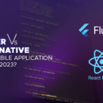 Flutter vs React Native - Which Mobile Application Is Best In 2023