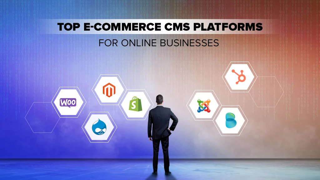 E-COMMERCE CMS PLATFORMS FOR ONLINE BUSINESSES