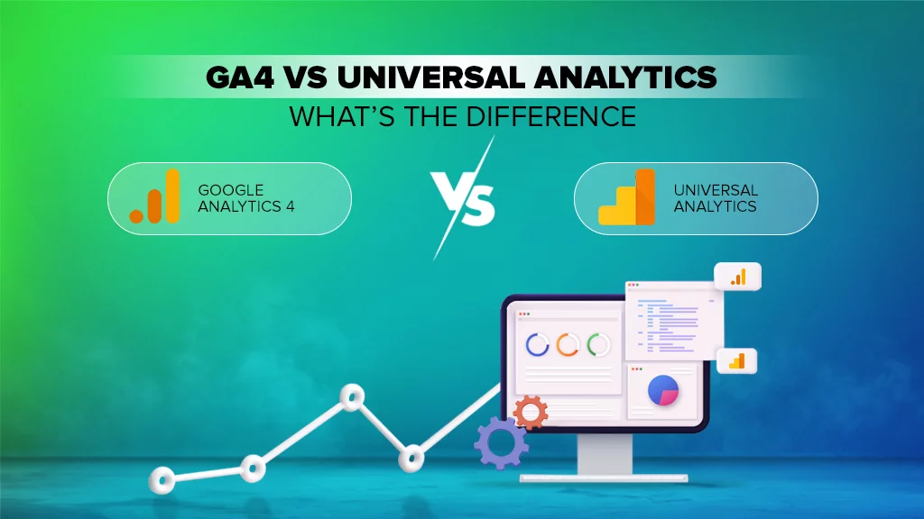 GA4 vs Universal Analytics What's the Difference